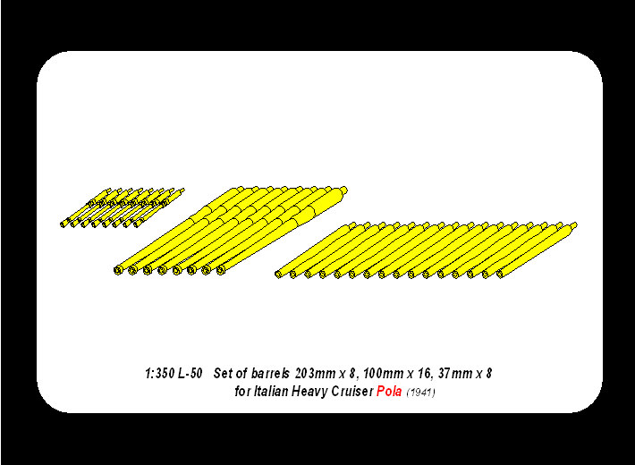 ABR-1:350-L-50  Дополнения для  Set of Barrels for  Italian Navy Pola class  heavy crusies 203mm x 8; 100mm x 16, 37mm x 8  для  1/350